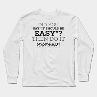 Easy? Do it yourself - black text Long Sleeve T-Shirt